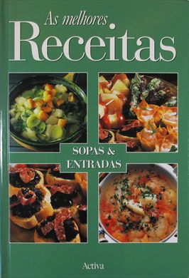 As Melhores Receitas, Sopas e Entradas - Activa