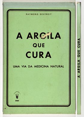 A argila que cura- Raymond Dextreit