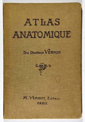 Atlas Anatomique - Docteur Vernon - M. Vermot Editeur 1890