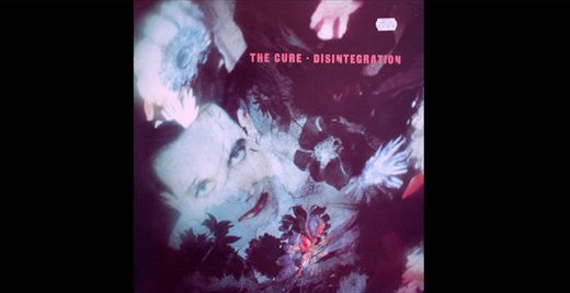 The Cure - Disintegration - 1989